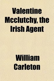 Valentine Mcclutchy, the Irish Agent