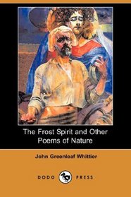 The Frost Spirit and Other Poems of Nature (Dodo Press)