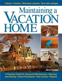 Maintaining A Vacation Home: A Practical Guide to Your Seasonal Home