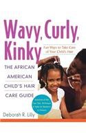 Wavy, Curly, Kinky: The African American Child's Hair Care Guide