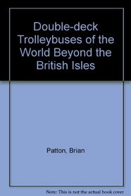 Double-deck Trolleybuses of the World Beyond the British Isles