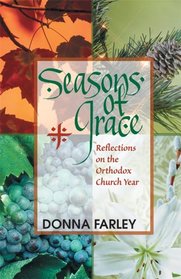 Seasons of Grace, Reflections on the Orthodox Church Year