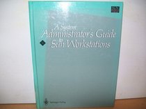 A System Administrator's Guide to SUN Workstations (SUN Technical Reference Library)