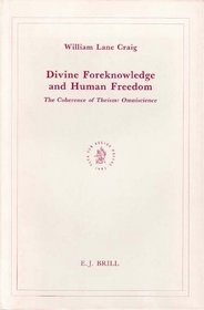 Divine Foreknowledge and Human Freedom: The Coherence of Theism : Omniscience (Brill's Studies in Intellectual History)