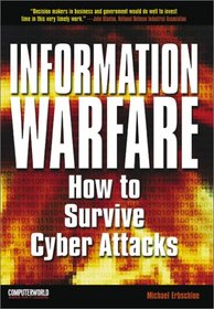 Information Warfare: How to Survive Cyber Attacks