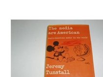 The media are American: Anglo-American media in the world (Communication and society)
