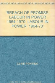 BREACH OF PROMISE: LABOUR IN POWER, 1964-70