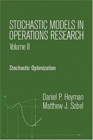 Stochastic Models in Operations Research, Vol. II : Stochastic Optimization