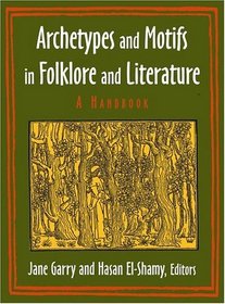 Archetypes And Motifs In Folklore And Literature: A Handbook