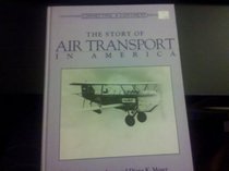 The Story of Air Transport in America (Connecting a Continent)
