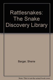 Rattlesnakes: The Snake Discovery Library