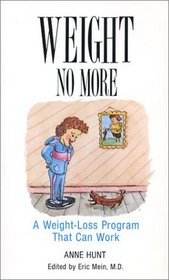 Weight No More: A Weigh-Loss Program That Can Work (Natural Remedies for Common Ailments and Conditions Series)