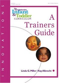 The Comprehensive Infant  Toddler Curriculum: Trainer's Guide (Innovations)