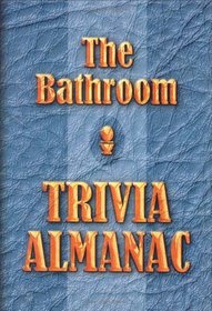 The Bathroom Trivia Almanac: A Daily Roll Call of Fascinating Facts