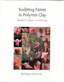 Sculpting Fairies in Polymer Clay - Revised 2nd Edition