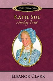 Katie Sue: Heading West (The Eleanor Series, Book 3)