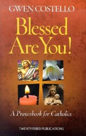 Blessed Are You!: A Prayerbook for Catholics