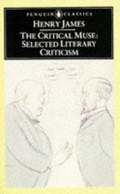 The Critical Muse : Selected Literary Criticism (Penguin Classics)