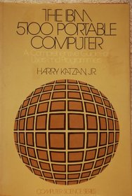 The IBM 5100 portable computer: A comprehensive guide for users and programmers (Computer science series)