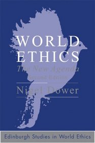 World Ethics: The New Agenda (Edinburgh Studies in World Ethics)