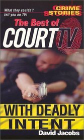 Crime Stories With Deadly Intent: The Best of Court TV (Crime Stories)