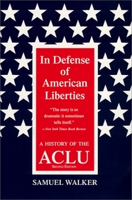 In Defense of American Liberties: A History of the Aclu