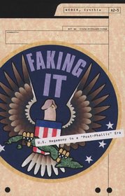 Faking It: U.s Hegemony in a 