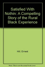 Satisfied With Nothin: A Compelling Story of the Rural Black Experience