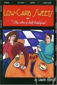 Low-Carb Sweets: And the Art of Self-Indulgence
