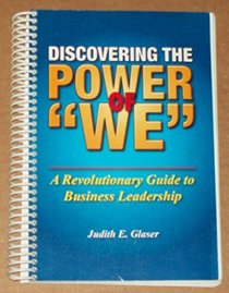 Discovering the Power of We - A Revolutionary Guide to Business Leadership