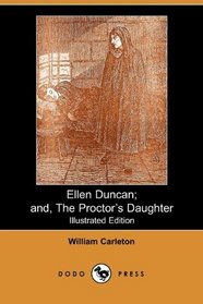 Ellen Duncan; and, The Proctor's Daughter (Illustrated Edition) (Dodo Press)