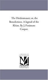 The Heidenmauer: the Benedictines, a legend of the Rhine