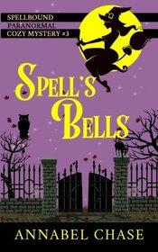 Spell's Bells (Spellbound Paranormal Cozy Mystery) (Volume 3)