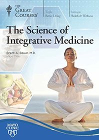 The Great Courses: The Science of Integrative Medicine