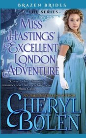 Miss Hastings' Excellent London Adventure (Brazen Brides) (Volume 4)