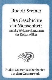 Die Geschichte der Menschheit und die Weltanschauungen der Kulturvlker.