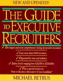 The Guide to Executive Recruiters, New and Updated Edition