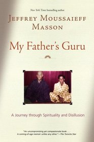 My Father's Guru : A Journey Through Spirituality and Disillusion