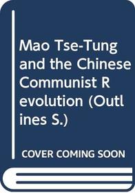 Mao Tse-tung and the Chinese Communist revolution (Roy's informative reference series)