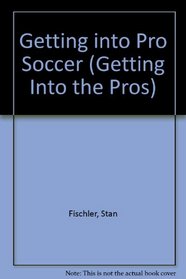 Getting into Pro Soccer (Getting Into the Pros)