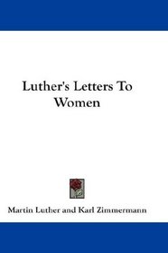 Luther's Letters To Women