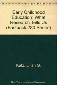 Early Childhood Education: What Research Tells Us (Fastback 280 Series)