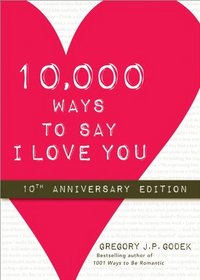 10,000 Ways to Say I Love You: 10th Anniversary Edition