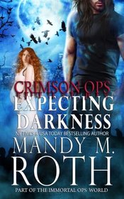 Expecting Darkness: An Immortal Ops World Novel