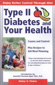 Type II Diabetes and Your Health: Causes and Control-Plus Recipes to Aid Meal Planning
