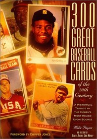 300 Great Baseball Cards of the 20th Century: A Historical Tribute by the Hobby's Most Relied Up