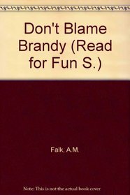 Don't Blame Brandy (Read for Fun)