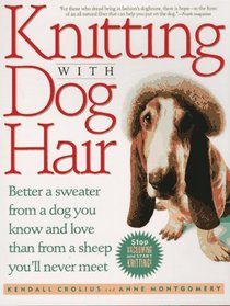 Knitting With Dog Hair : Better A Sweater From A Dog You Know and Love Than From  A Sheep You'll Never Meet