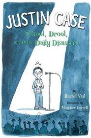 Justin Case: School, Drool, and Other Daily Disasters