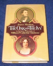 The oak and the ivy: An intimate biography of William and Catherine Gladstone